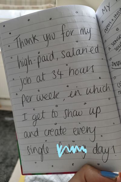 An extract from Jadine's journal that says 'Thank you for my high paid, salaried job at 34 hours per week in which I get to show up and create every single day!'