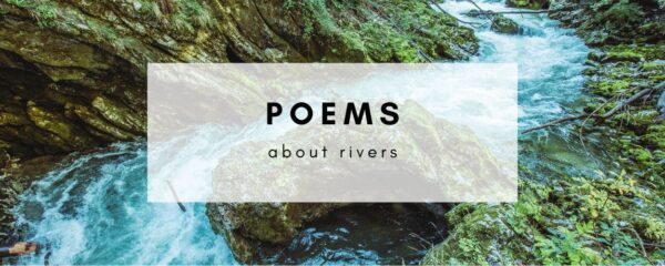 11 Deep, Flowing Pieces of Poetry About Rivers