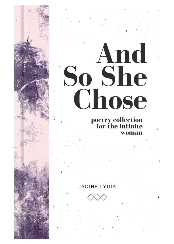 A copy of 'And So She Chose' by Jadine Lydia with the subtitle 'Poetry collection for the infinite woman.' Minimal design with a purple marbled effect spine.