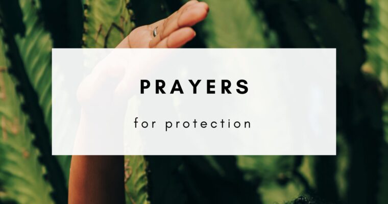 7 Prayers for Protection in the Mental, Physical & Spiritual Realms