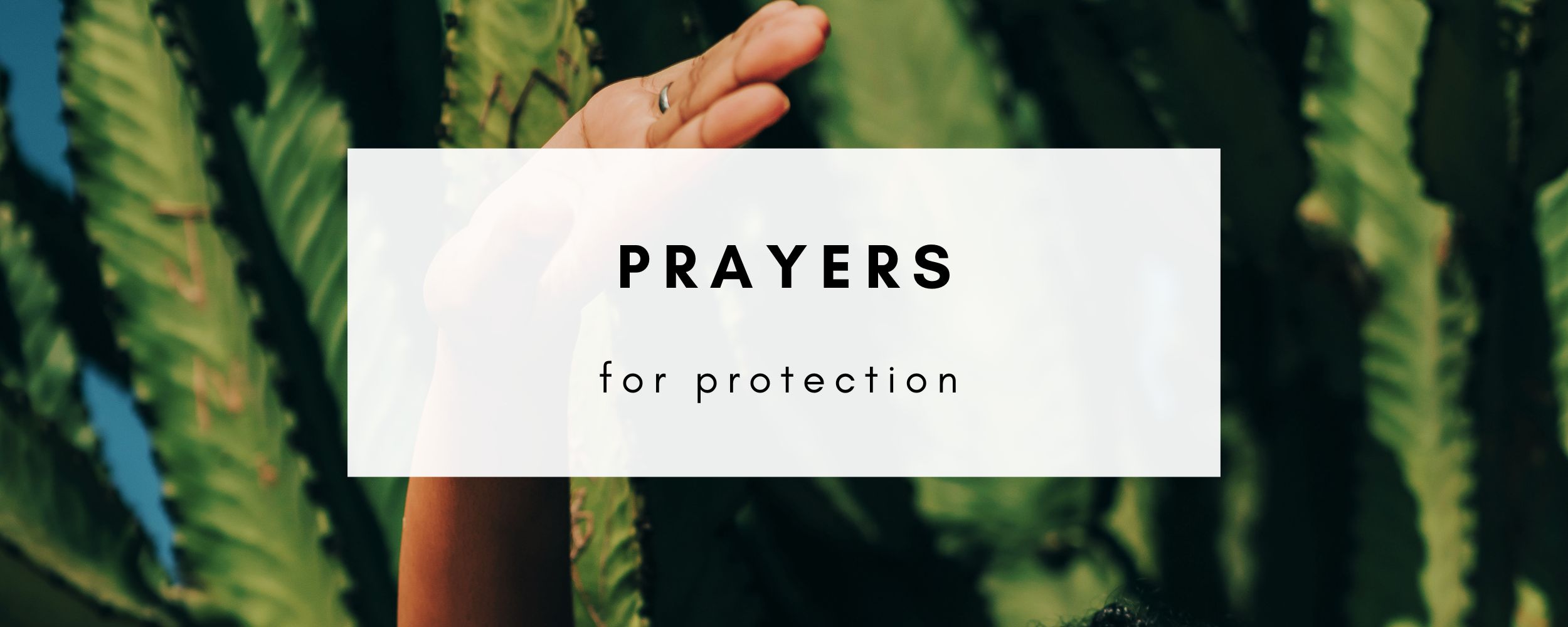 7 Prayers for Protection in the Mental, Physical & Spiritual Realms